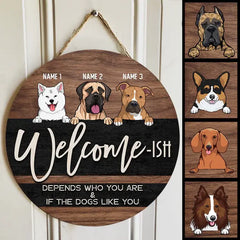Welcome Ish Depends Who You & If The Dogs Like You, Wooden & Black Background, Personalized Dog Door Sign