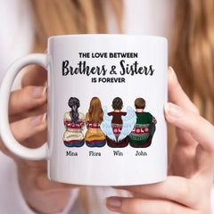 Family - The Love Between Brothers And Sisters Is Forever - Personalized Mug