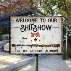 Welcome To The Shitshow Metal Yard Sign, Gifts For Dog Lovers, Hope You Brought Alcohol Funny Vintage Signs