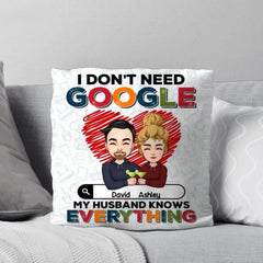 Personalized I Don't Need Google My Husband Knows Everything Valentine Gifts Pillow Printed