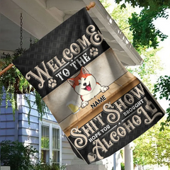 Welcome To The Shitshow Hope You Brought Alcohol, Black Background, Personalized Dog Breeds Garden Flag