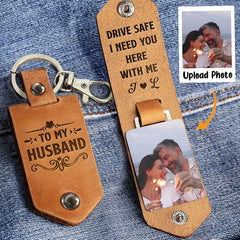 Drive Safe I Need You Here With Me - Personalized Leather Photo Keychain - Valentine's Day Gifts For Men, Husband, Him