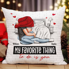 My Favorite Thing To Do Is You Couples - Personalized Pillow