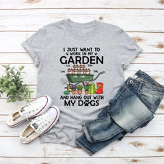 Personalized Shirt, I Just Want to Work in My Garden and Hang Out with My Dogs, Gift for Gardening and Dog Lovers