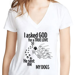 I Asked God For A True Love So He Sent Me A My Dog Shirt Personalized Gift